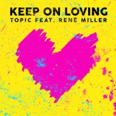 Topic - Keep On Loving (feat. René Miller)