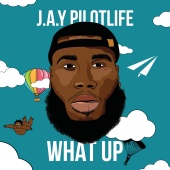 J.A.Y Pilotlife - What Up
