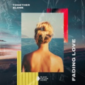 Together Alone - Fading Love