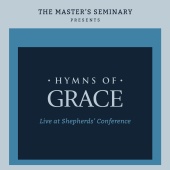 The Master's Seminary - Hymns Of Grace - Live At The Shepherds’ Conference