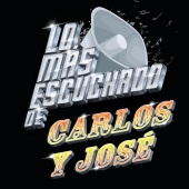 Carlos Y Jose - Lo Más Escuchado De