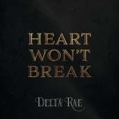 Delta Rae - Heart Won't Break
