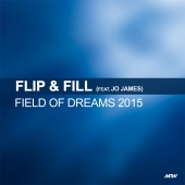 Flip & Fill - Field Of Dreams (feat. Jo James) [Starman's 2015 Rework]