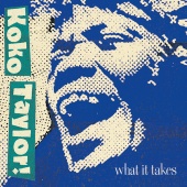 Koko Taylor - What It Takes: The Chess Years [Expanded Edition]