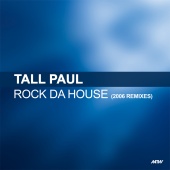 Tall Paul - Rock Da House [2006 Remixes]