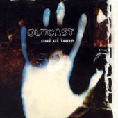 Outcast - Out Of Tune