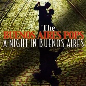 The Buenos Aires Pops - A Night In Buenos Aires