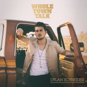 Dylan Schneider - Whole Town Talk