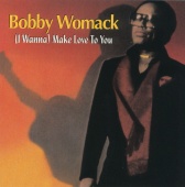 Bobby Womack - (I Wanna) Make Love To You