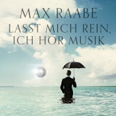 Max Raabe - Lasst mich rein, ich hör Musik