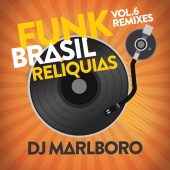 DJ Marlboro - Funk Brasil Relíquias [DJ Marlboro Remixes / Vol. 6]