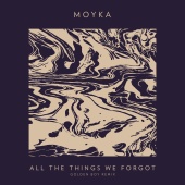 Moyka - All The Things We Forgot