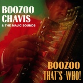 Boozoo Chavis and the Magic Sounds - Boozoo, That's Who!