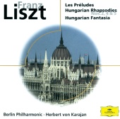 Berliner Philharmoniker & Herbert von Karajan - Liszt: Les Préludes; Hungarian Rhapsodies; Hungarian Fantasia