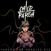 Child of the Parish - Thread The Needles Eye
