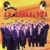 Banda La Chacaloza De Jerez Zacatecas - Te Dije Corazón