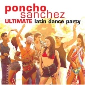Poncho Sanchez - Ultimate Latin Dance Party