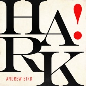 Andrew Bird - HARK!