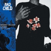 BAD CHILD - Desert Island Lover [Alice Ivy Remix]