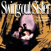 Swing Out Sister - It's Better To Travel [Deluxe Edition]