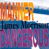 James Morrison - Manner Dangerous