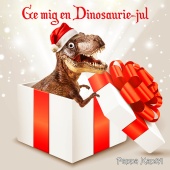 Pappa Kapsyl - Ge mig en dinosaurie-jul