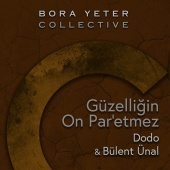Bora Yeter, Dodo - Güzelliğin On Par'etmez Bora Yeter Collective