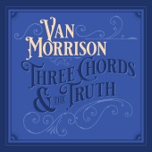 Van Morrison - Three Chords And The Truth (Expanded Edition) [Deluxe]