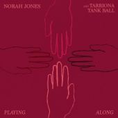 Norah Jones & Tarriona Tank Ball - Playing Along