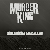 Murder King - Dinlediğim Masallar (Canlı Akustik)