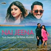 Yash Narvekar & Palak Muchhal - Nai Jeena