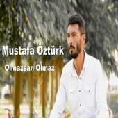 Mustafa Öztürk - Olmazsan Olmaz
