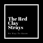 The Red Clay Strays - No Way to Know