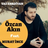 Özcan Akın - Yaz Gardiyan(feat. Murat İnce)