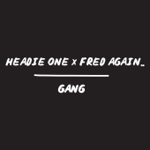 Headie One & Fred again.. - GANG