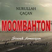 Nurullah Çaçan - Moombahton (feat. Hülya Evrensel) [Siverek Asmasıyam]