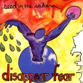 disappear fear - Seed In The Sahara