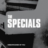 The Specials - Embarrassed By You [Radio Edit]