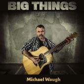 Michael Waugh - Big Things