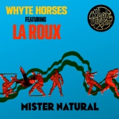 Whyte Horses - Mister Natural (feat. La Roux)