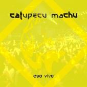 Catupecu Machu - Eso Vive [Live]