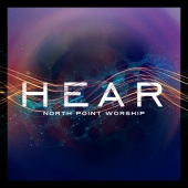 North Point Worship - Hear [Live]