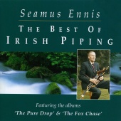 Seamus Ennis - The Best Of Irish Piping: The Pure Drop & The Fox Chase