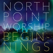 North Point Worship - Beginnings