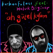 Korhan Futacı - ah güzel kafam(feat. Haluk Bilginer)