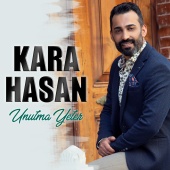 Kara Hasan - Unutma Yeter