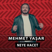 Mehmet Yaşar - Neye Hacet