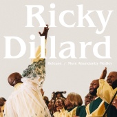 Ricky Dillard - Release / More Abundantly [Live]