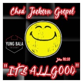 Chad Jackson Gospel - It's All Good