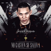 Javier Rosas Y Su Artillería Pesada - No Gasten Su Saliva [En Vivo]